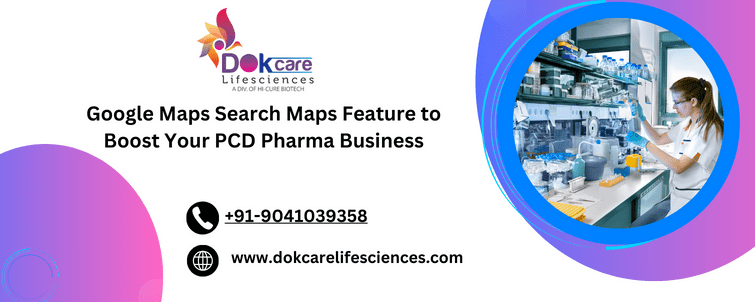 - Dokcare Lifesciences Google Maps Search Maps Feature to Boost Your PCD Pharma Business