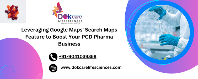 - Dokcare Lifesciences Google Maps Search Maps Feature to Boost Your PCD Pharma Business